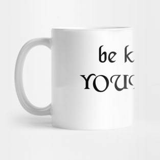 Be kind to yourself - black text Mug